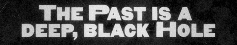 ThePastIsaDeepBlackHole_blog-banner
